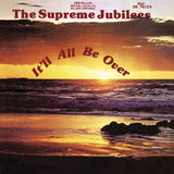 SUPREME JUBILEES "It'll All Be Over" DEEP SOUL GOSPEL DISCO FUNK REISSUE LP