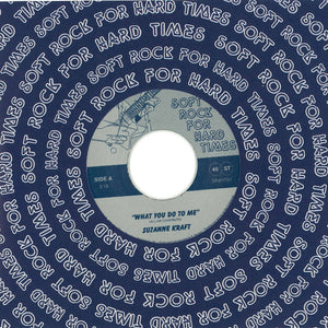 Suzanne Kraft "What You Do To Me" COSMIC AOR SOFT ROCK FOR HARD TIMES 7"