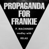 PROPAGANDA FOR FRANKIE "Relax" CLASSIC 80s NEW WAVE SYNTH HOUSE BALEARIC BEAT 12"