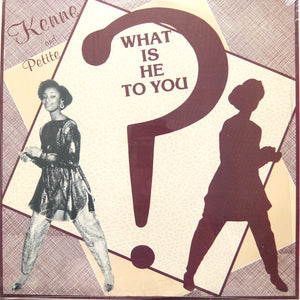 KENNE and PETITE "What Is He To You?" SYNTH BOOGIE ELECTRO FUNK 12"