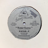 Naugh-T "Your Love" PRIVATE FREESTYLE SYNTH BOOGIE TECHNO HOUSE 12"