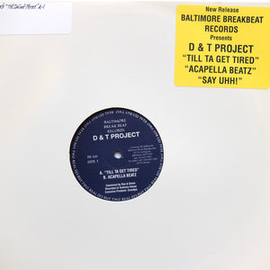 D&T Project "Till Ta Get Tired" RARE BALTIMORE CLUB BREAKBEAT DEEP HOUSE 12"