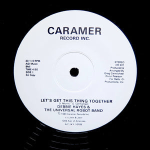 DEBBIE HAYES & UNIVERSAL ROBOT "Let's Get This Thing Together" CARAMER DISCO 12"