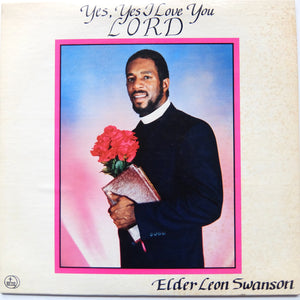 ELDER LEON SWANSON "Yes, Yes I Love You Lord" PRIVATE MODERN SOUL GOSPEL LP