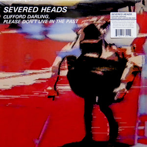 Severed Heads "Clifford Darling, Please Don't Live In The Past" RARE DARK ENTRIES SYNTH WAVE REISSUE 2LP
