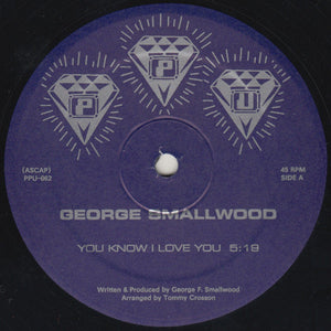 GEORGE SMALLWOOD "You Know I Love You" PPU MODERN SOUL BOOGIE 12"